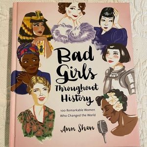 Bad Girls Throughout History by Ann Shen Hardback Book EUC